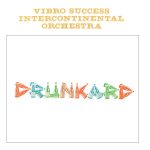 Vibro Success Intercontinental Orchestra – Drunkard (Dig This Way Records Reissue)