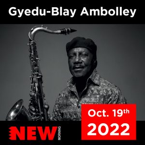 Gyedu-Blay Ambolley @ New Morning - Oct. 19th, 2022